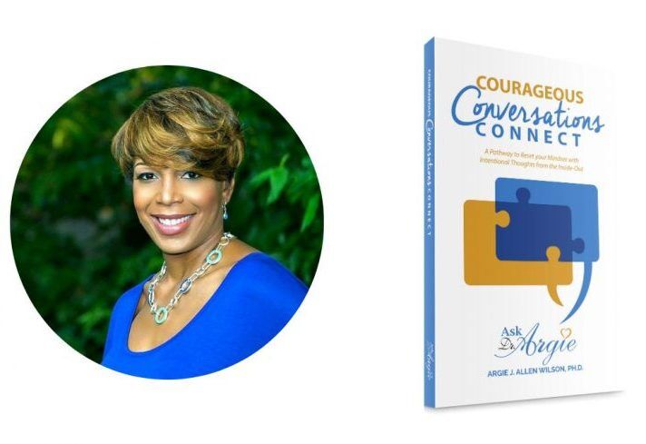 Dr. Argie Allen Wilson, author of “Courageous Conversations Connect”
